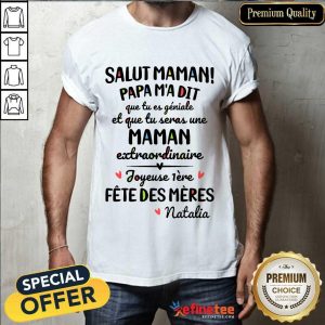 Happy Salut Maman Papa Ma Dit Que Tu Es Geniale Et Que Tu Seras Une Maman Shirt