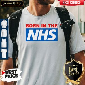 Pro Born In The NHS Shirt
