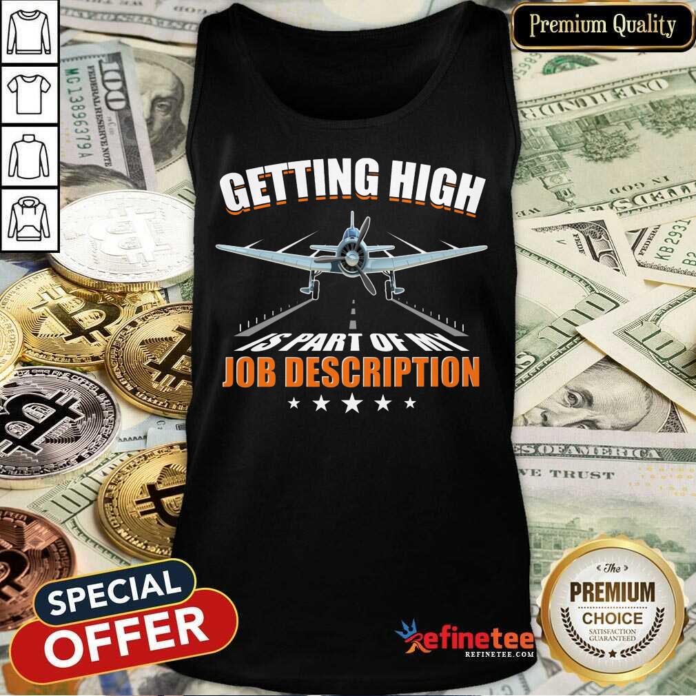 Getting High Is Part Of My Job Description Shirt