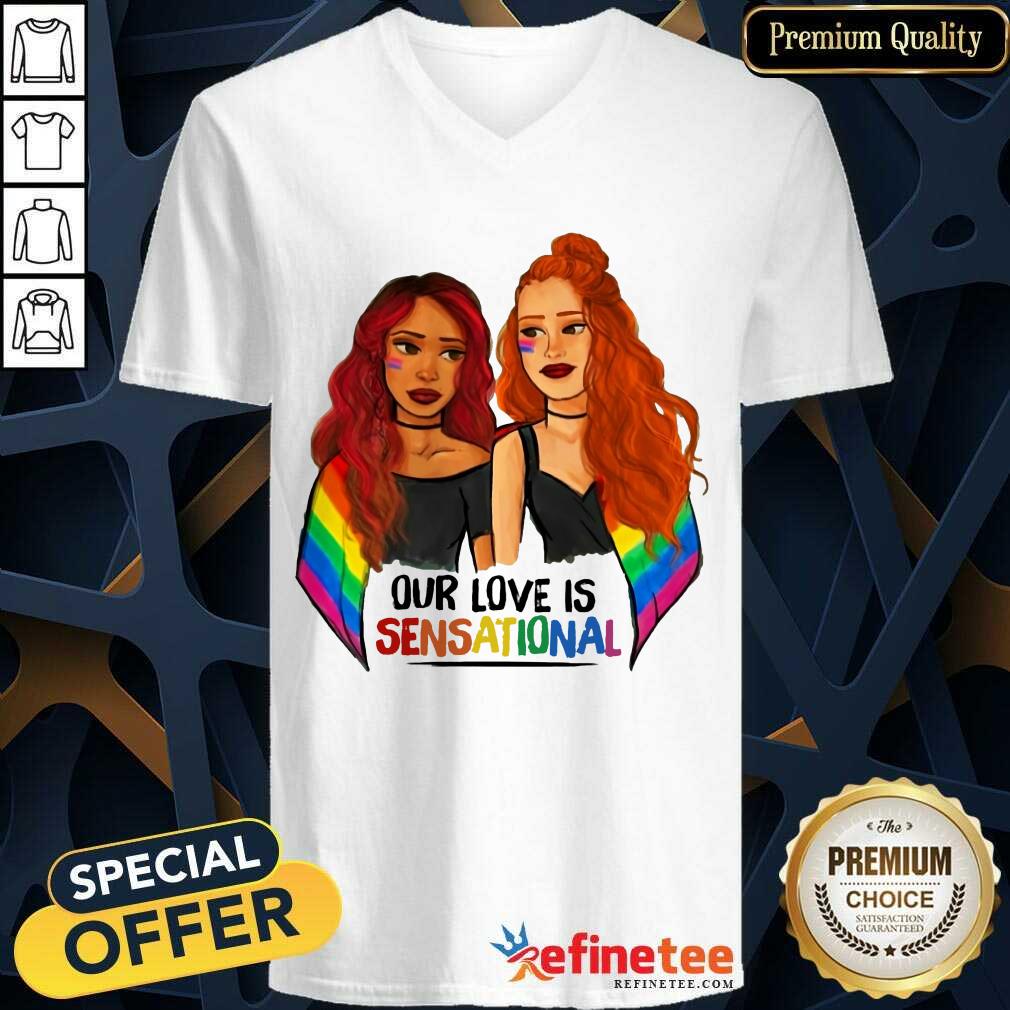 Girl LGBT Our Love Is Sensational Shirt
