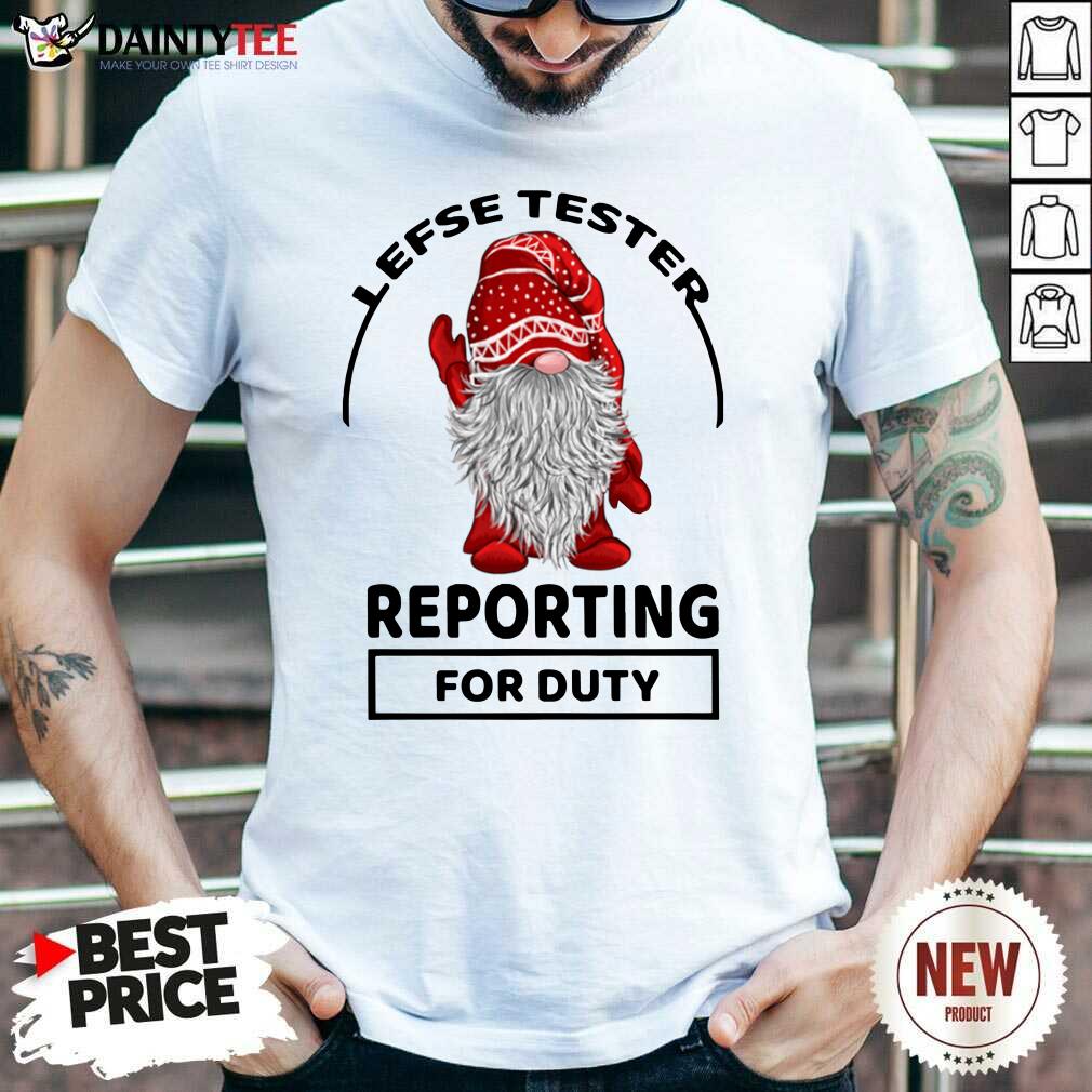 Gnome Lefse Tester Reporting For Duty Shirt