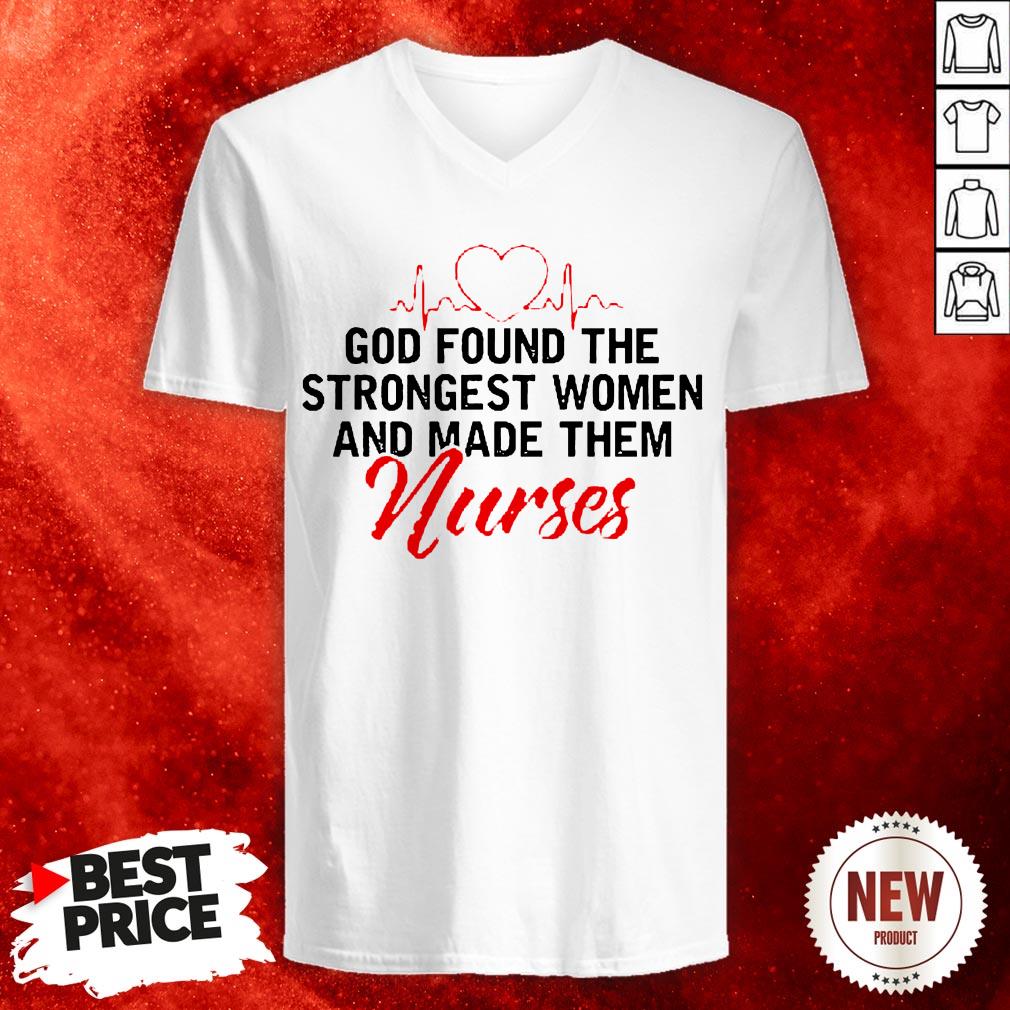 God Found The Strongest Women And Made Them Nurse Shirt