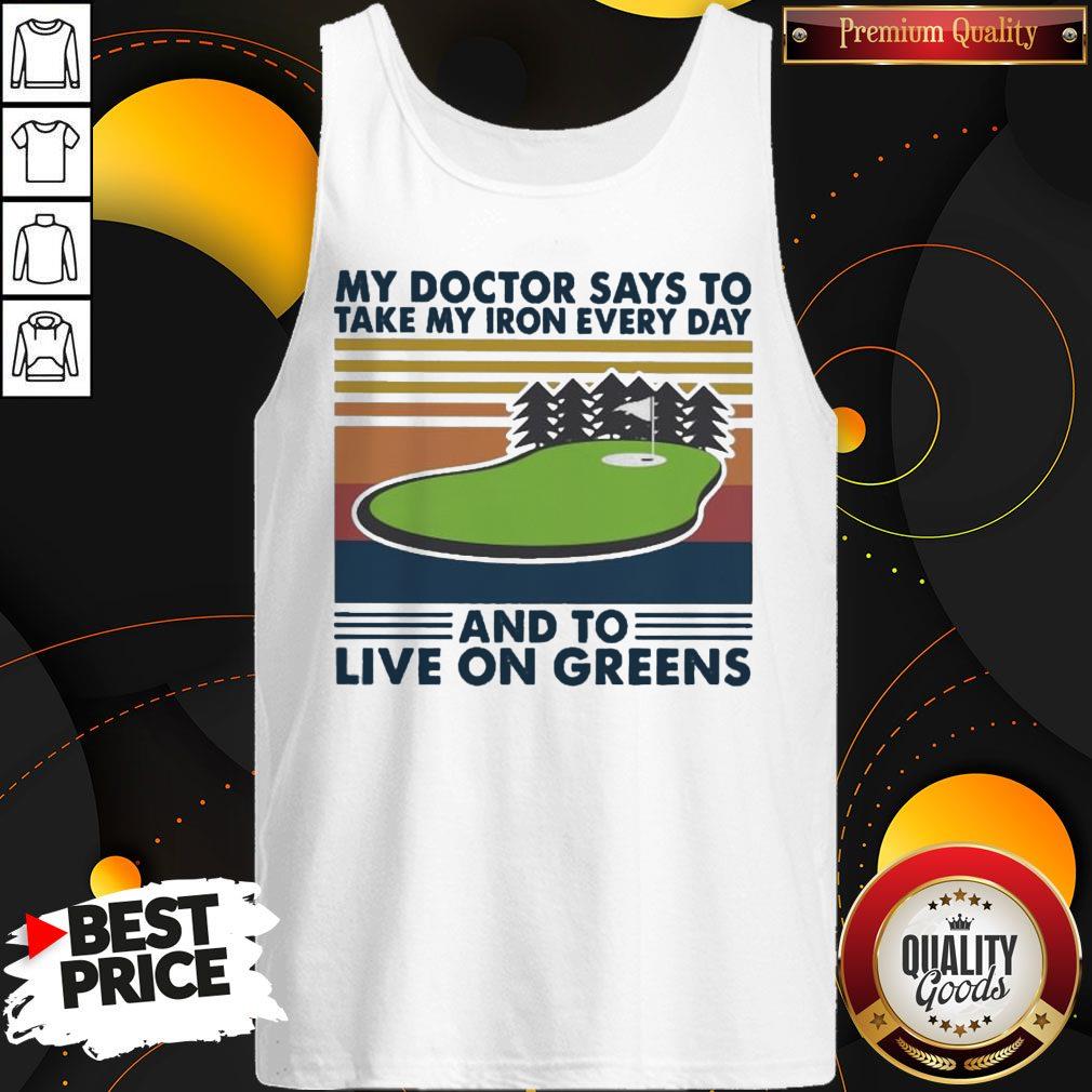 golf-my-doctor-says-to-take-my-iron-every-day-and-to-live-on-greens-vintage-tank-top.jpg
