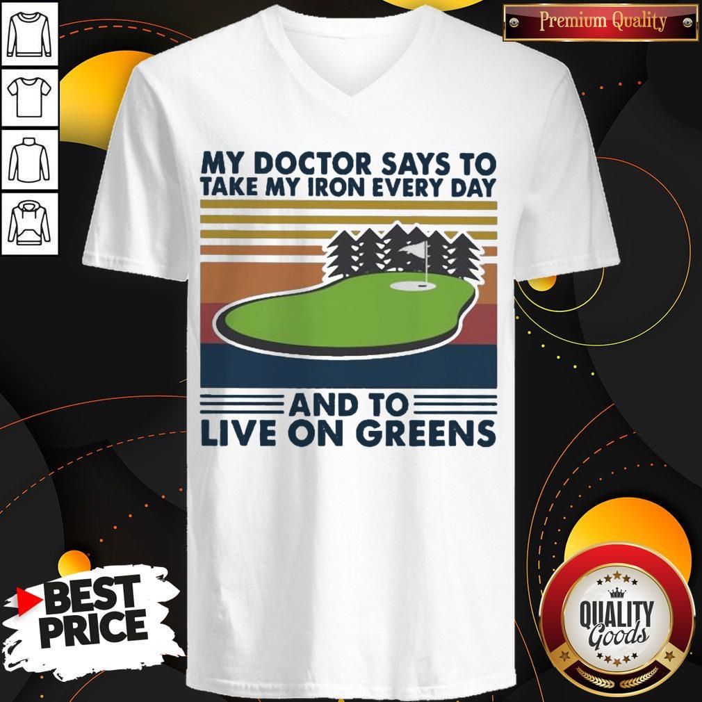 golf-my-doctor-says-to-take-my-iron-every-day-and-to-live-on-greens-vintage-v-neck.jpg