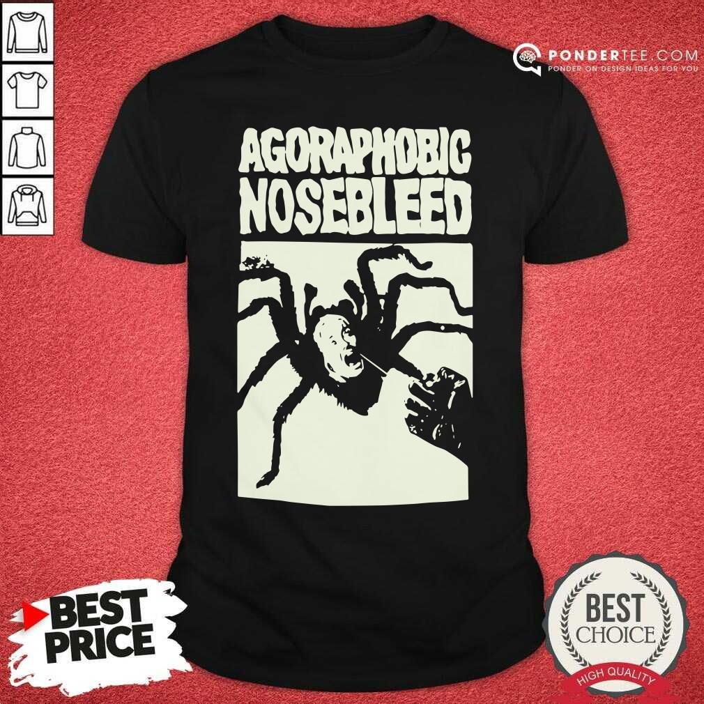Good Agoraphobic Nosebleed Spider Woman Shirt