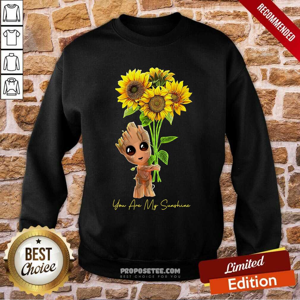 Good Baby Groot Hold Sunflowers You Are My Sunshine Shirt