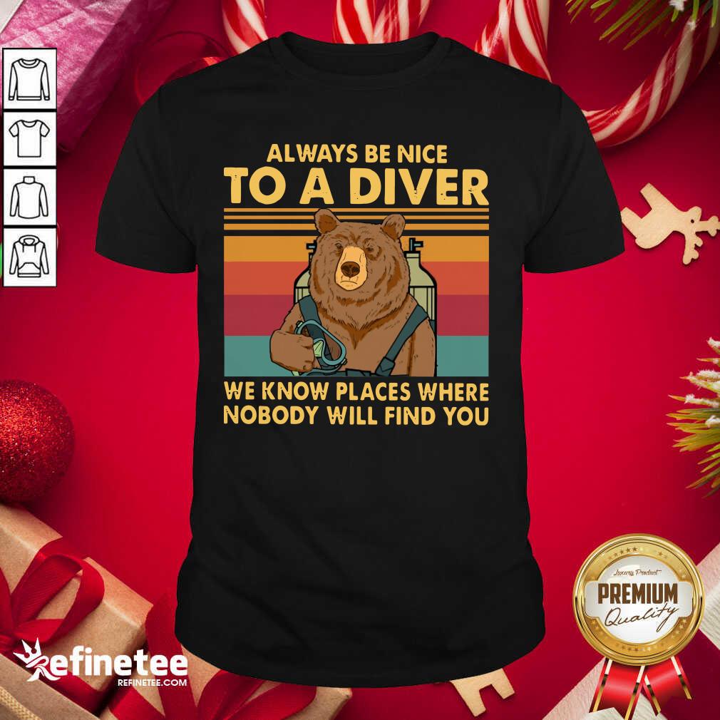 good-bear-always-be-nice-to-a-diver-we-know-places-where-nobody-will-find-you-vintage-retro-shirt.jpg