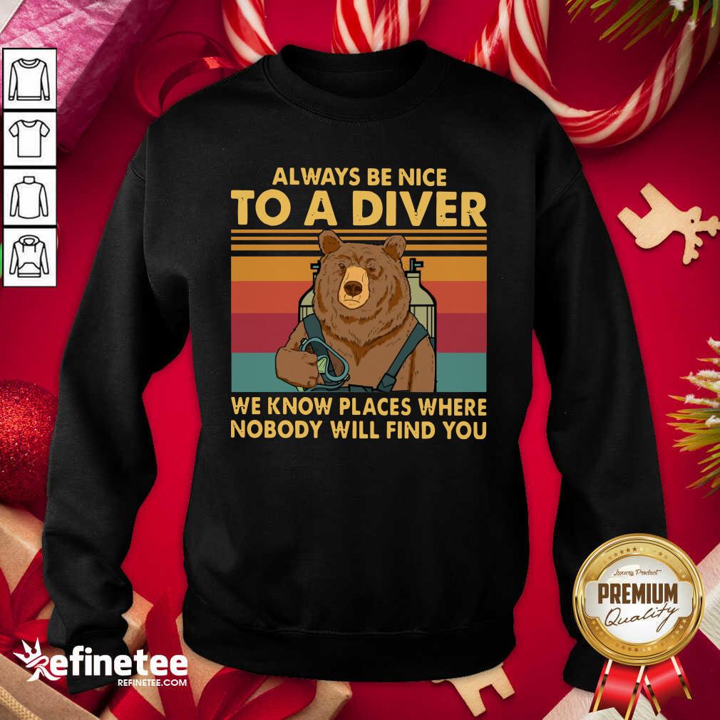 good-bear-always-be-nice-to-a-diver-we-know-places-where-nobody-will-find-you-vintage-retro-sweatshirt.jpg