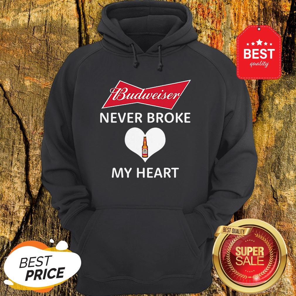 Good Budweiser Never Broke My Heart Shirt