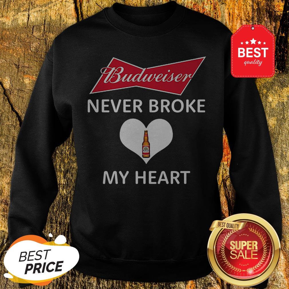 Good Budweiser Never Broke My Heart Shirt