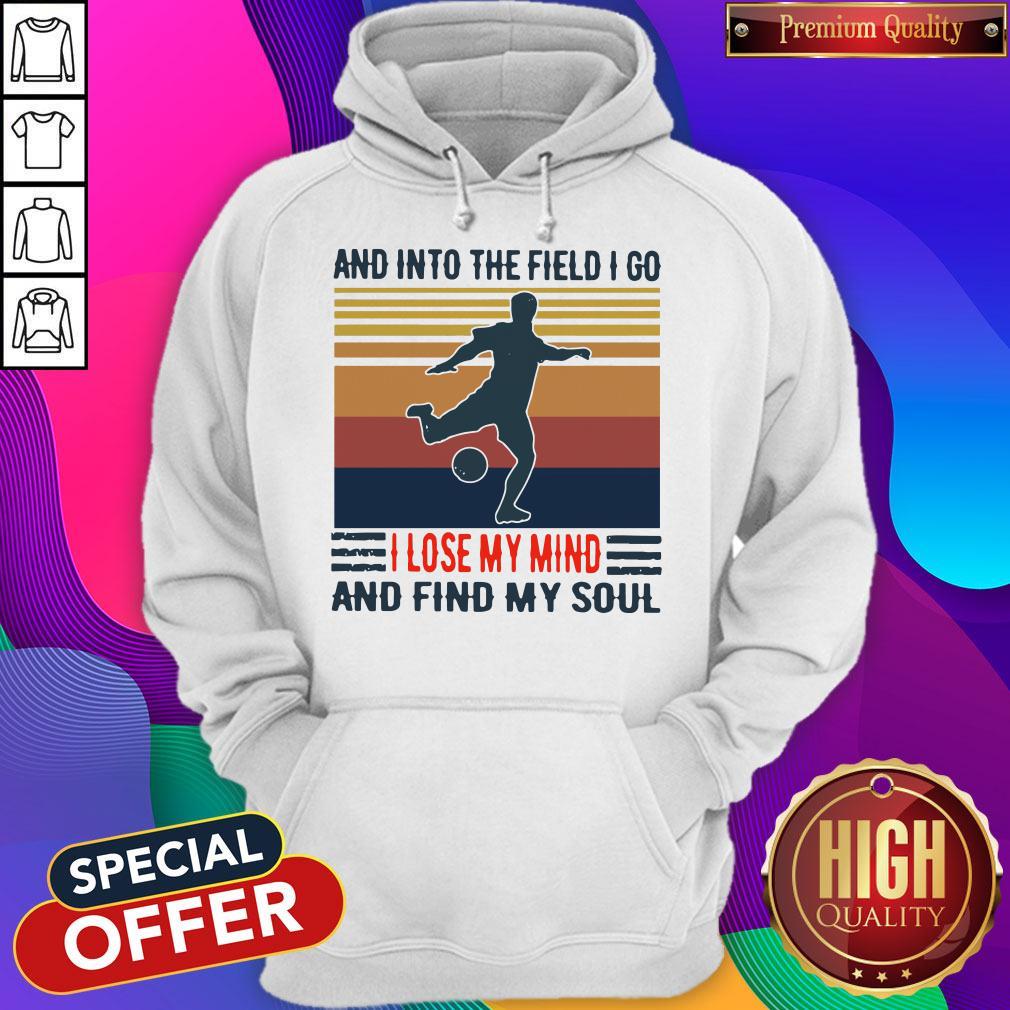 good-football-and-into-the-field-i-go-i-lose-my-mind-and-find-my-soul-vintage-hoodie.jpg