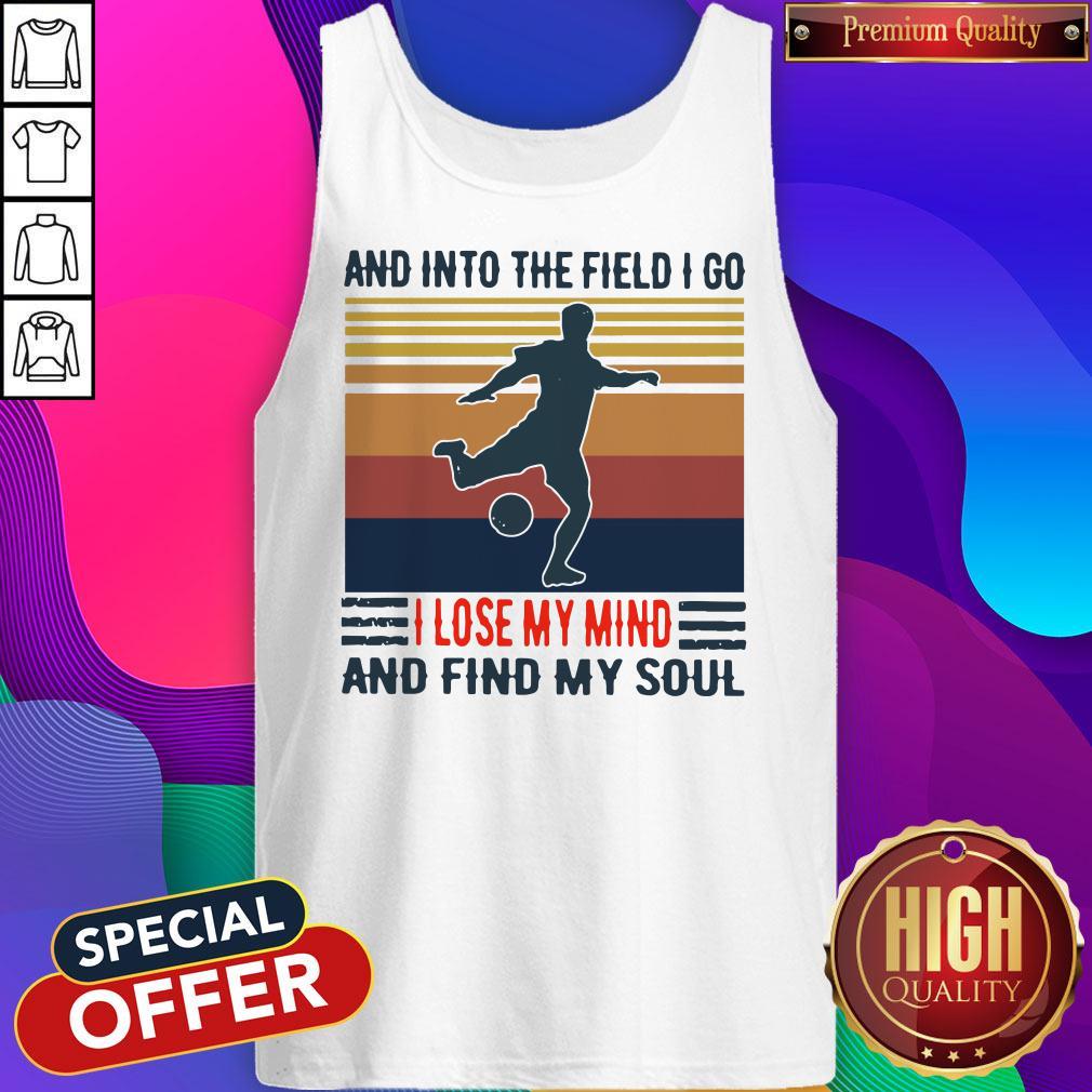 good-football-and-into-the-field-i-go-i-lose-my-mind-and-find-my-soul-vintage-tank-top.jpg