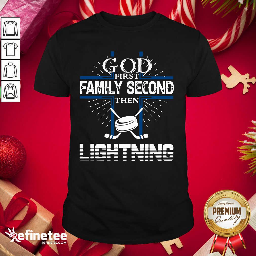 Good God First Family Second Then Lightning Shirt