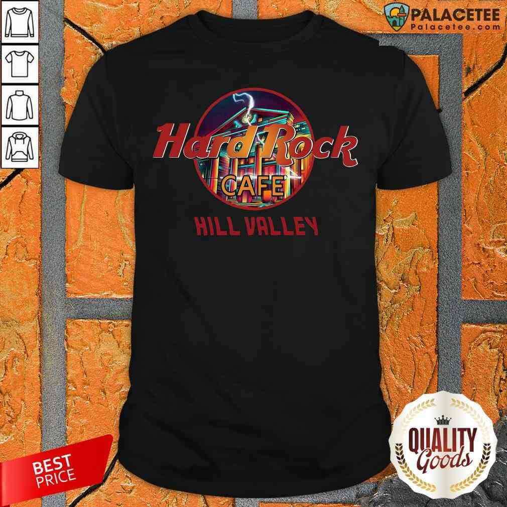 Good Hard Rock Cafe Hill Valley Shirt