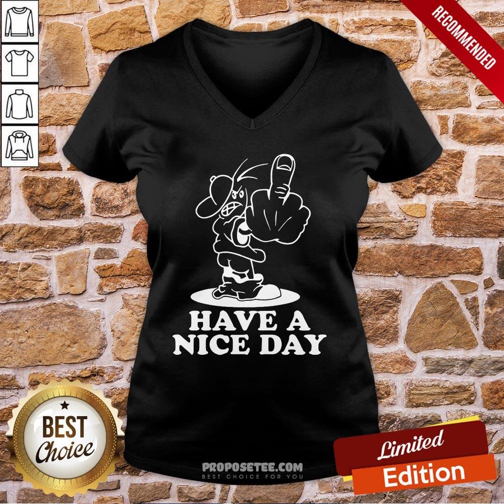 Good Have A Nice Day Shirt