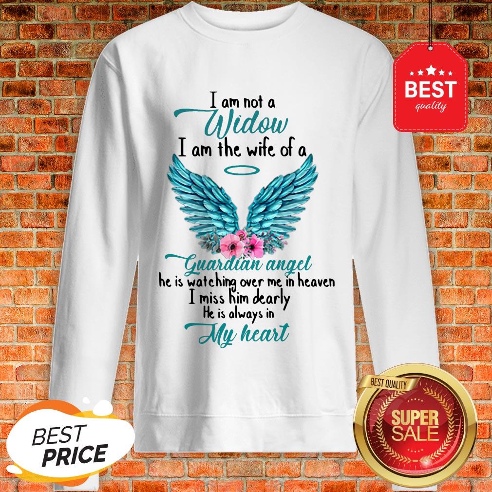 Good I Am Not A Widow I Am The Wife Of A Guardian Angel Shirt