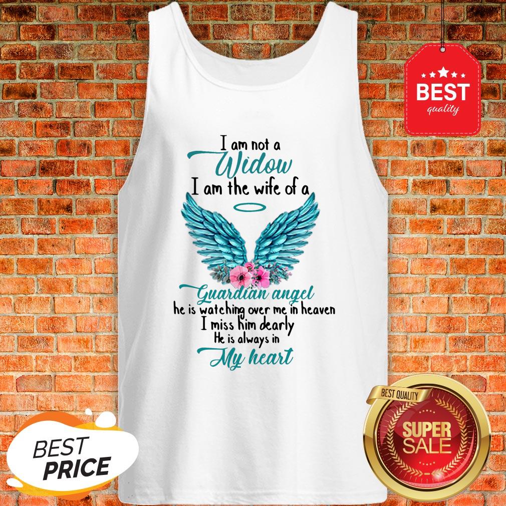 Good I Am Not A Widow I Am The Wife Of A Guardian Angel Shirt