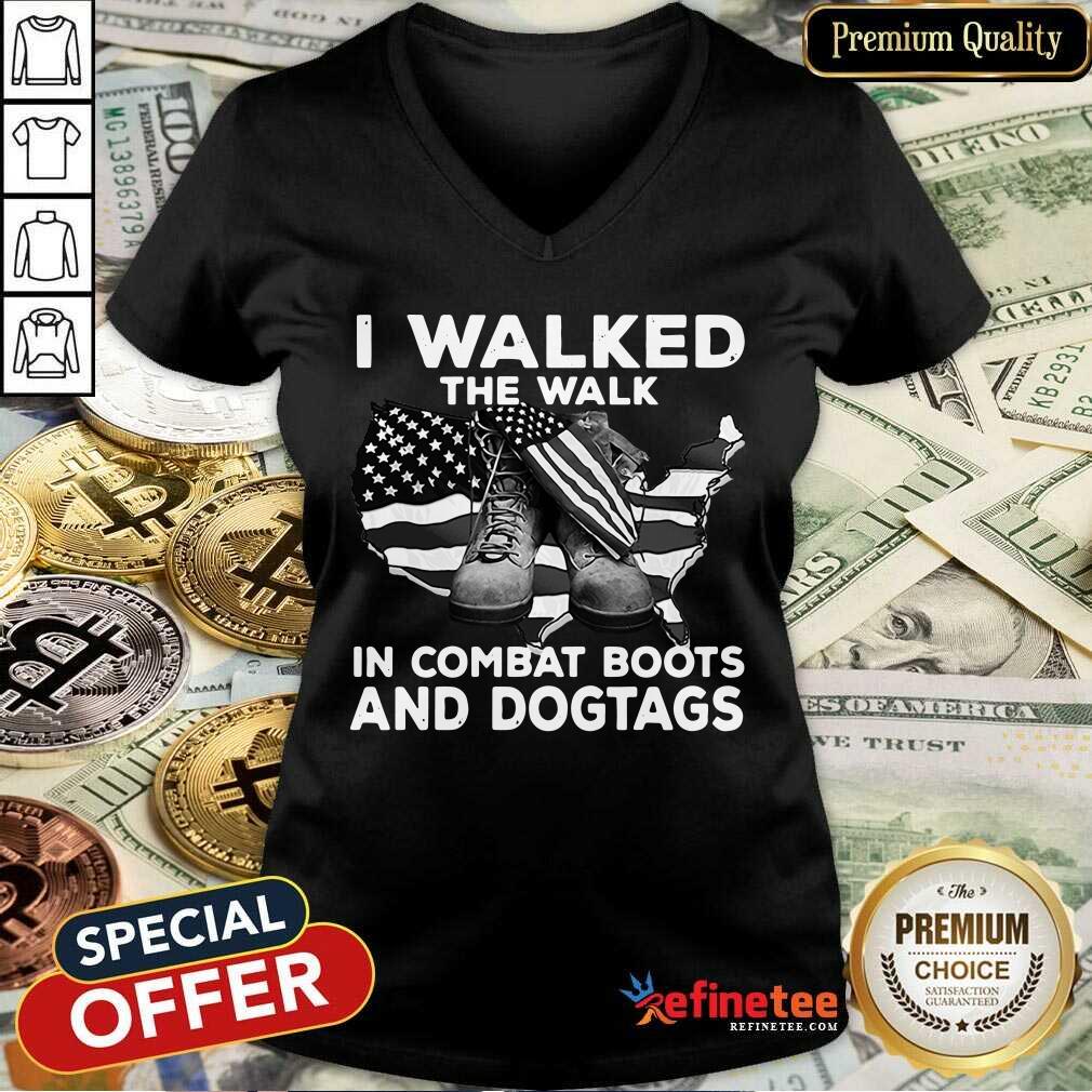 Good I Walked The Walk In Combat Boots And Dogtags Shirt