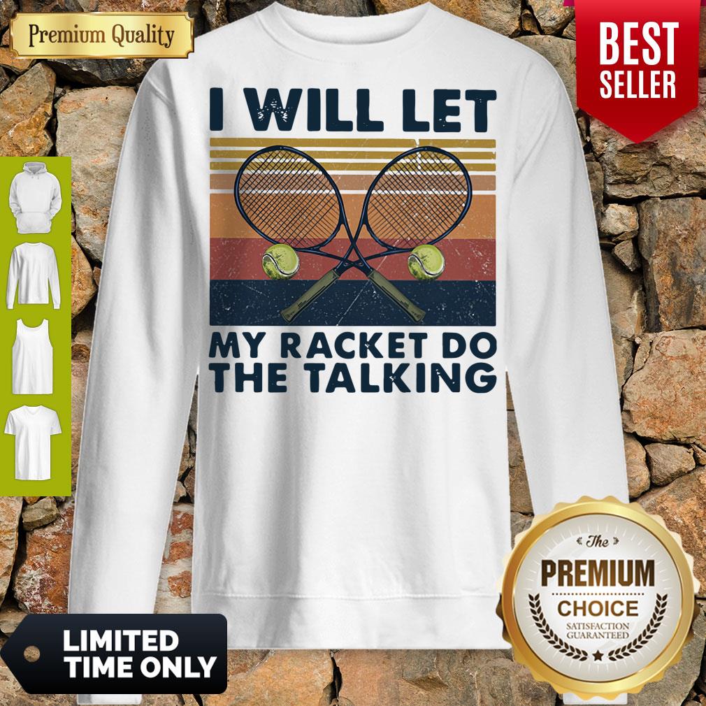 Good I Will Let My Racket Do The Talking Tennis Vintage Shirt