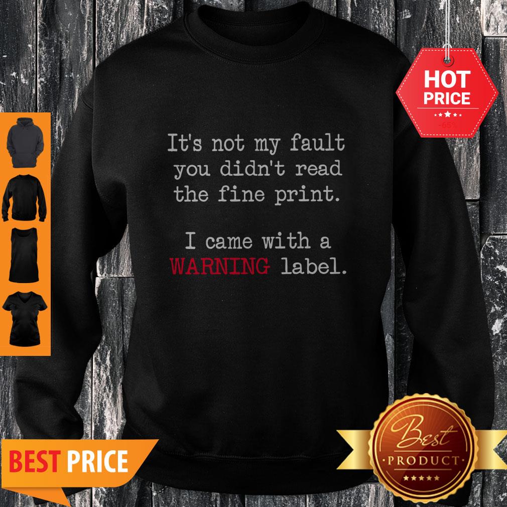 Good It’s Not My Fault You Didn’t Read The Fine Print Shirt