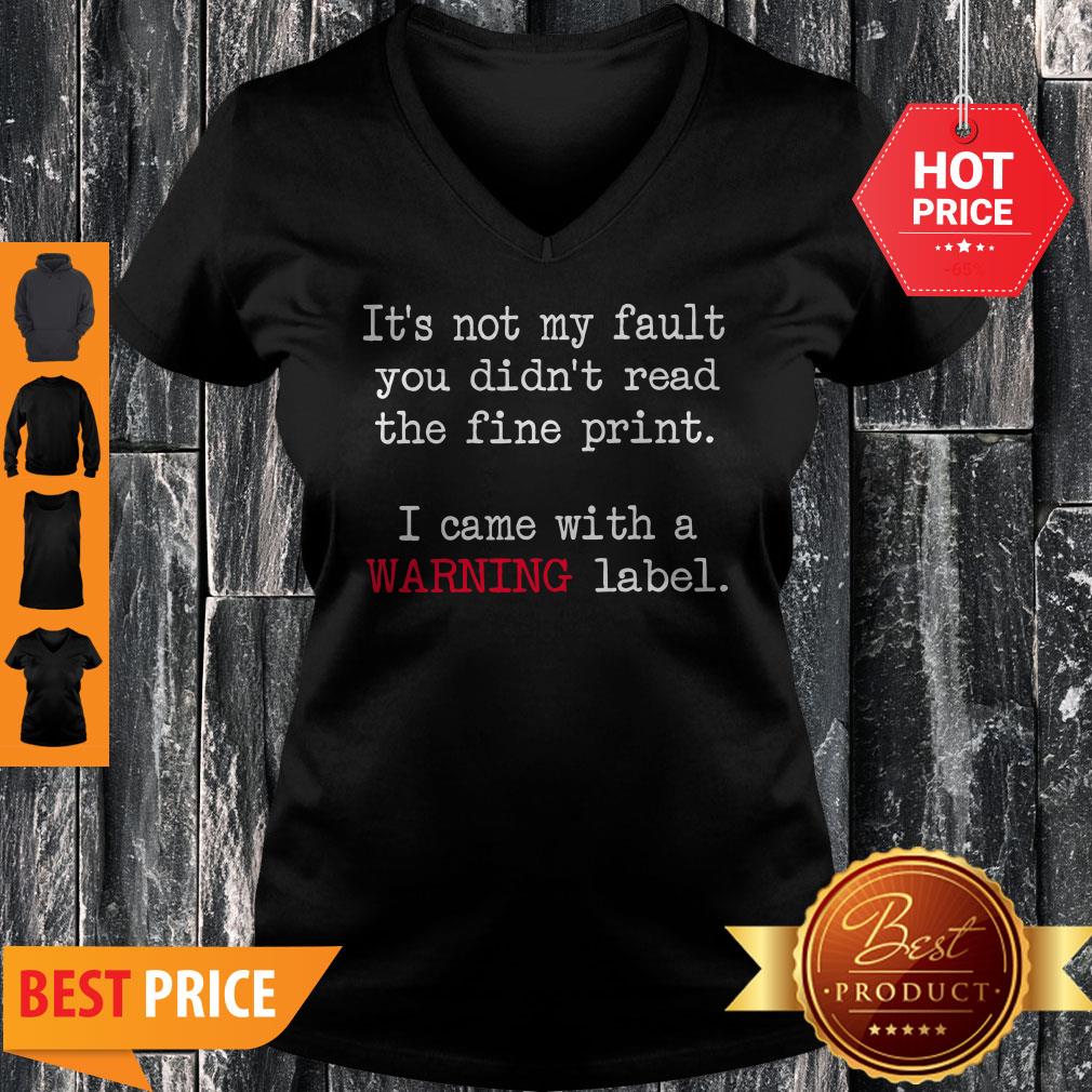 Good It’s Not My Fault You Didn’t Read The Fine Print Shirt