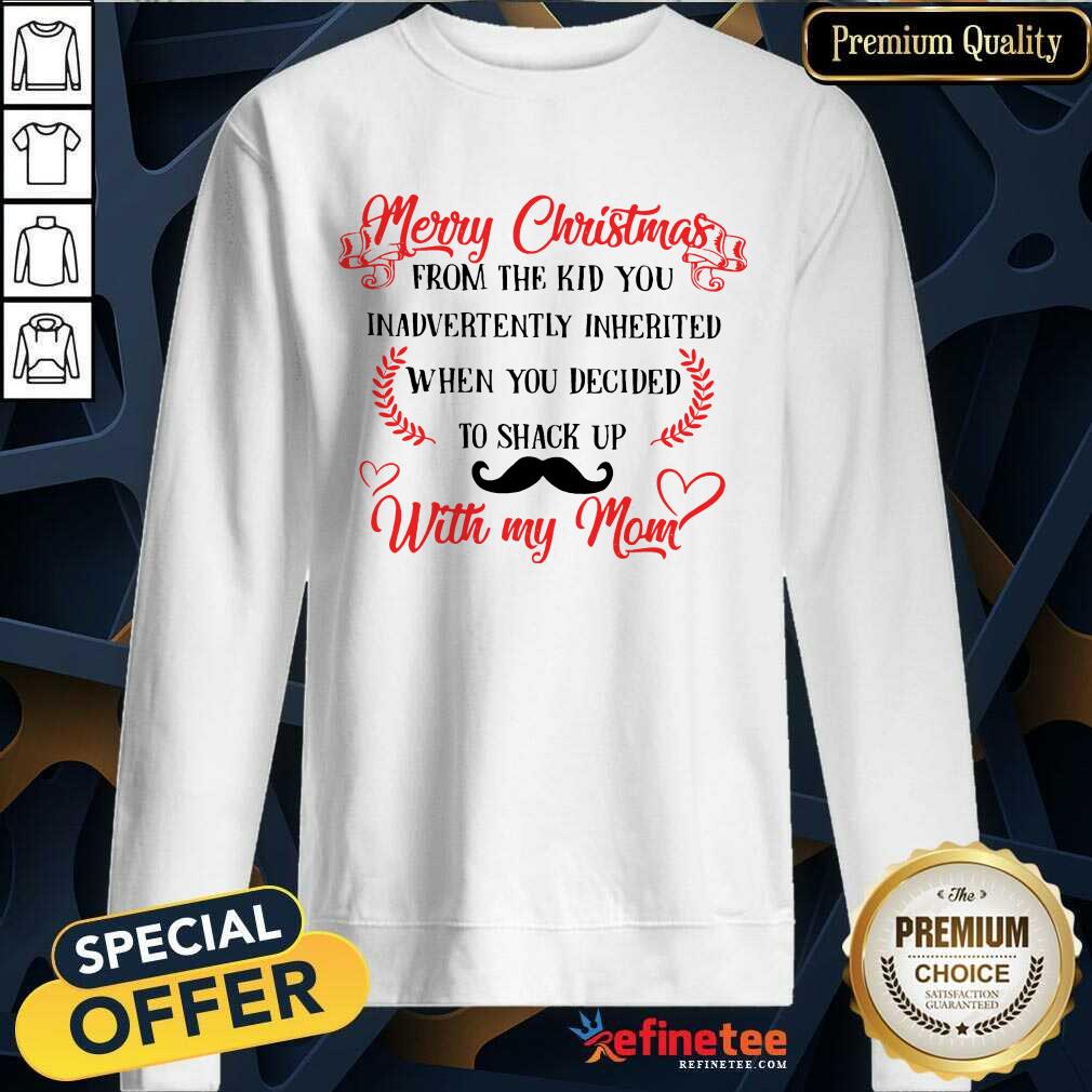 Good Merry Christmas When You Decided To Shack Up With My Mom Shirt