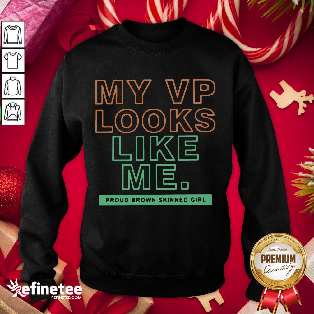 Good My VP Will Look Like Me Proud Brown Skinned Girl Shirt