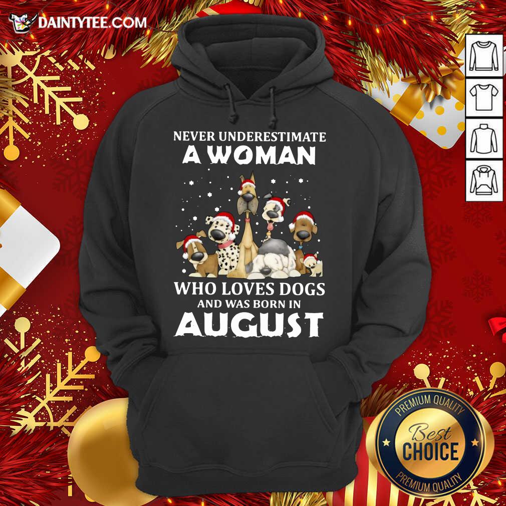 good-never-underestimate-a-woman-who-loves-dogs-and-was-born-in-august-christmas-hoodie.jpg