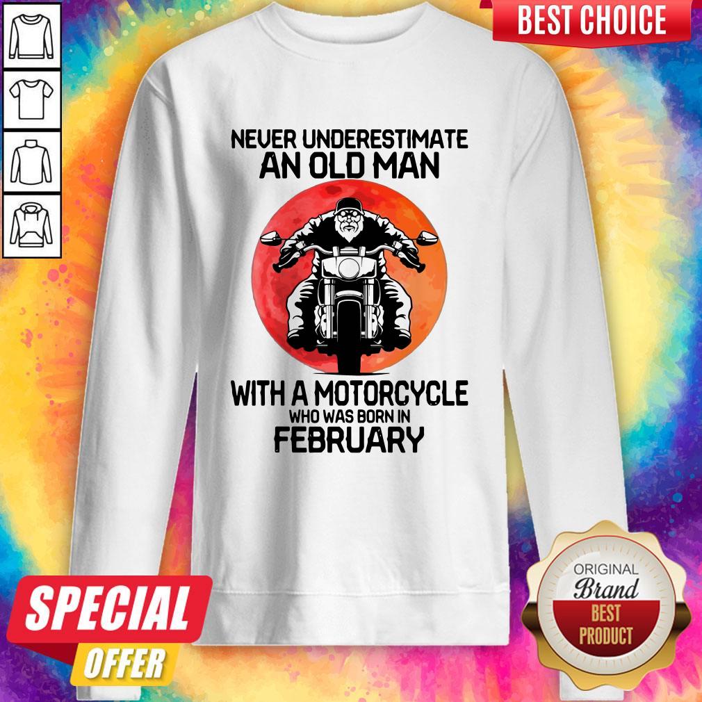 good-never-underestimate-an-old-man-with-a-motorcycle-who-was-born-in-february-moon-sweatshirt.jpg