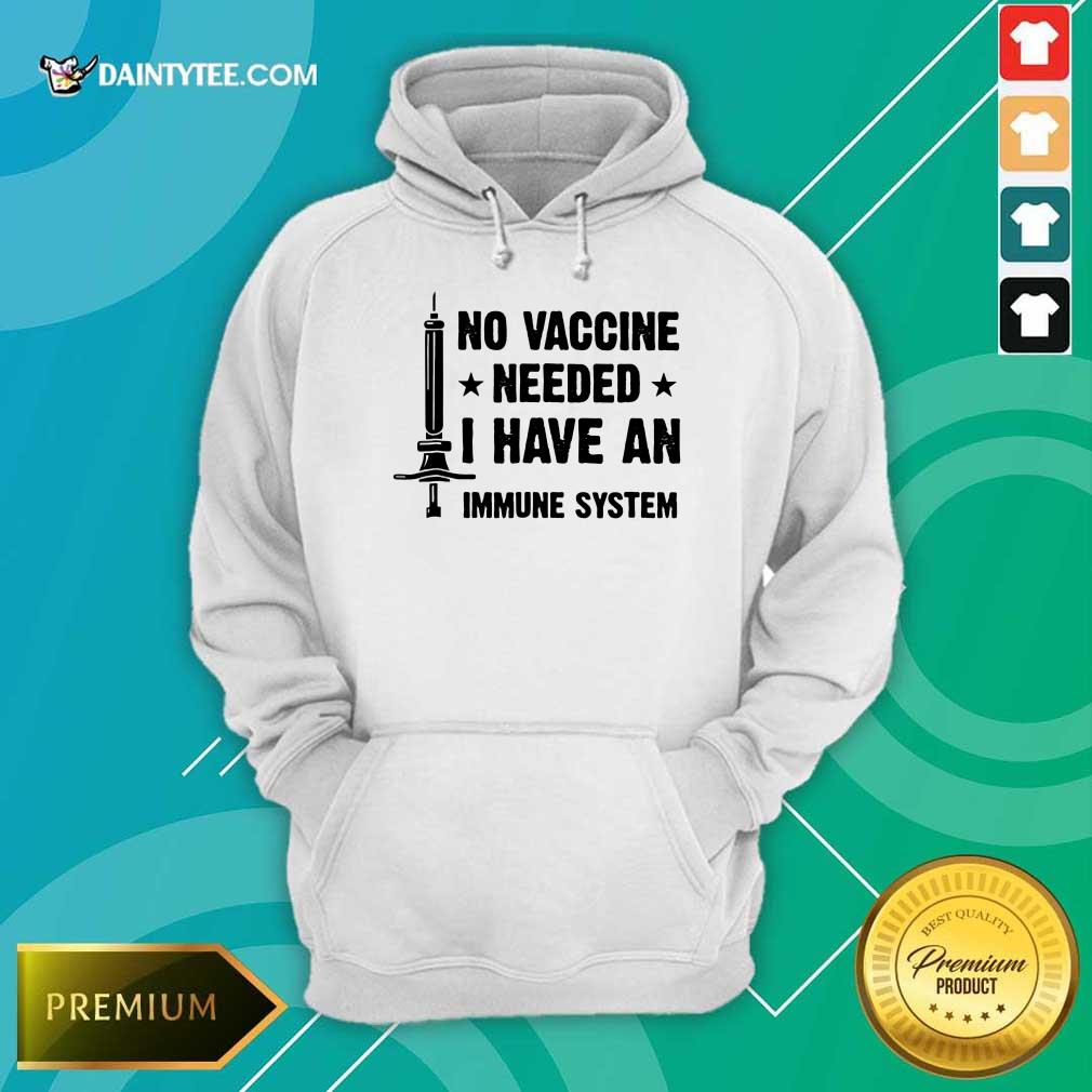 Good No Vaccine Needed I Have An Immune System Shirt