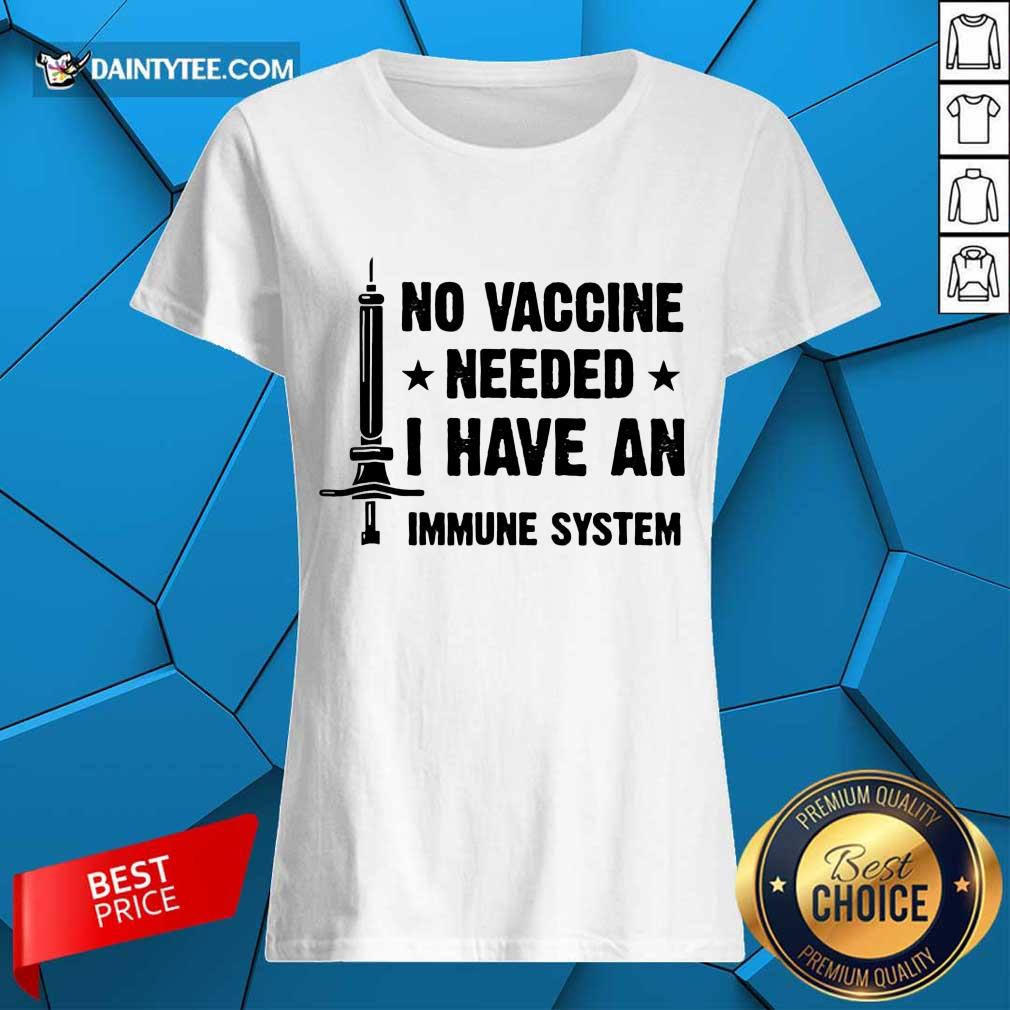 Good No Vaccine Needed I Have An Immune System Shirt