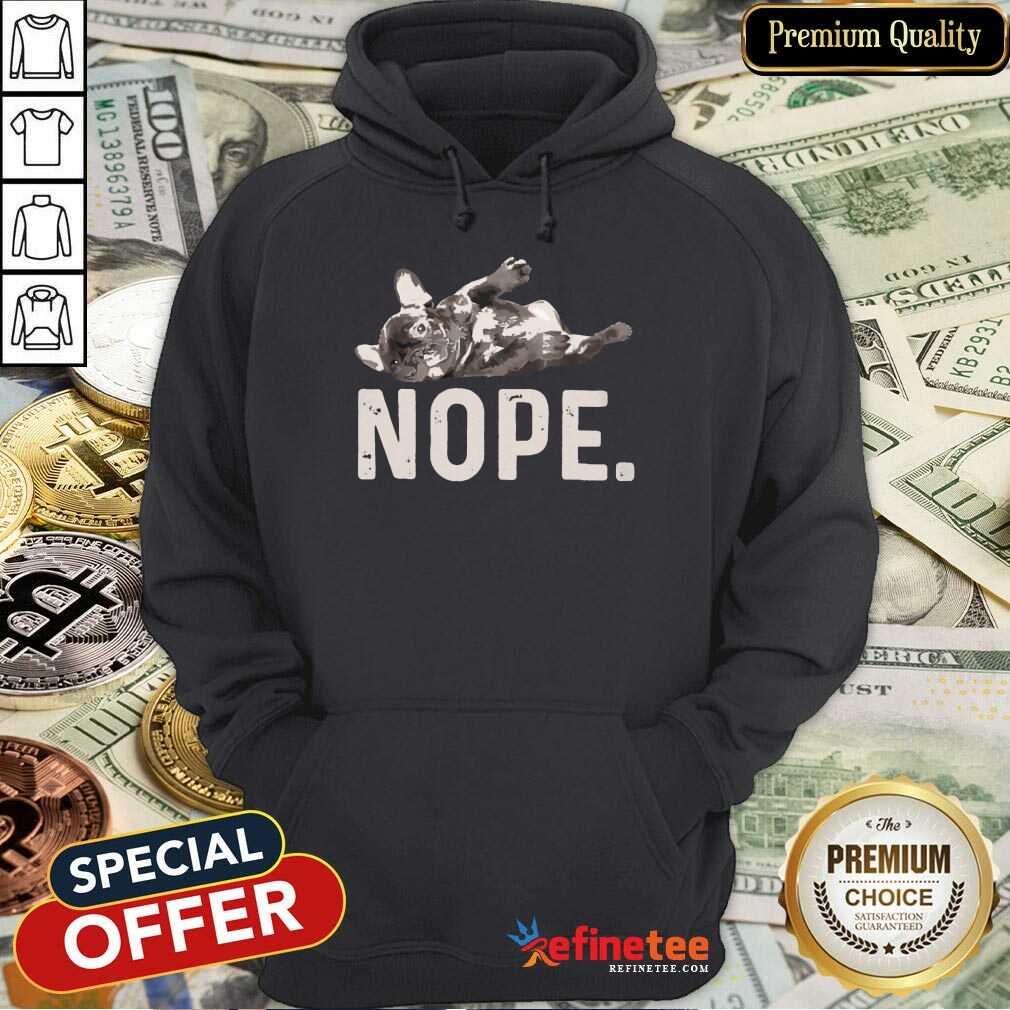 Good Nope Lazy French Bulldog Shirt
