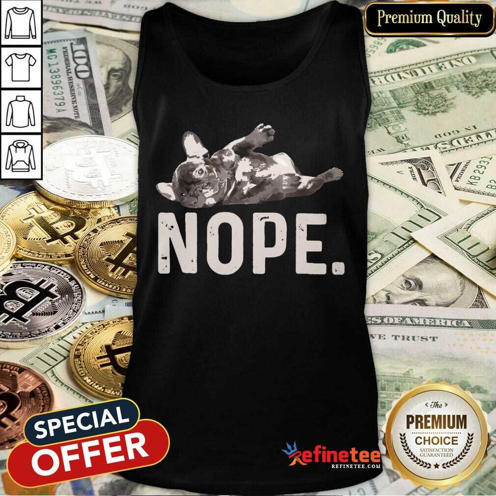 Good Nope Lazy French Bulldog Shirt
