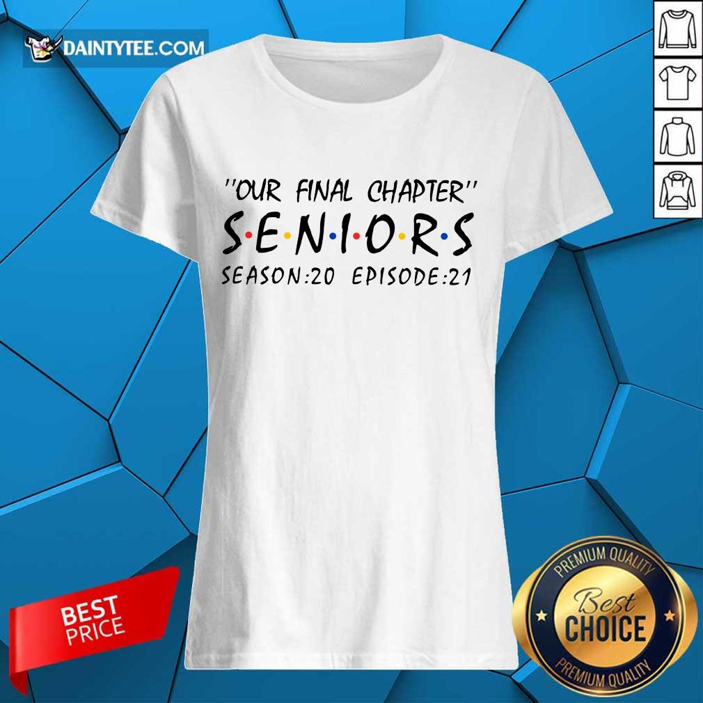 Good Our Final Chapter Seniors Season 20 Episode 21 Shirt