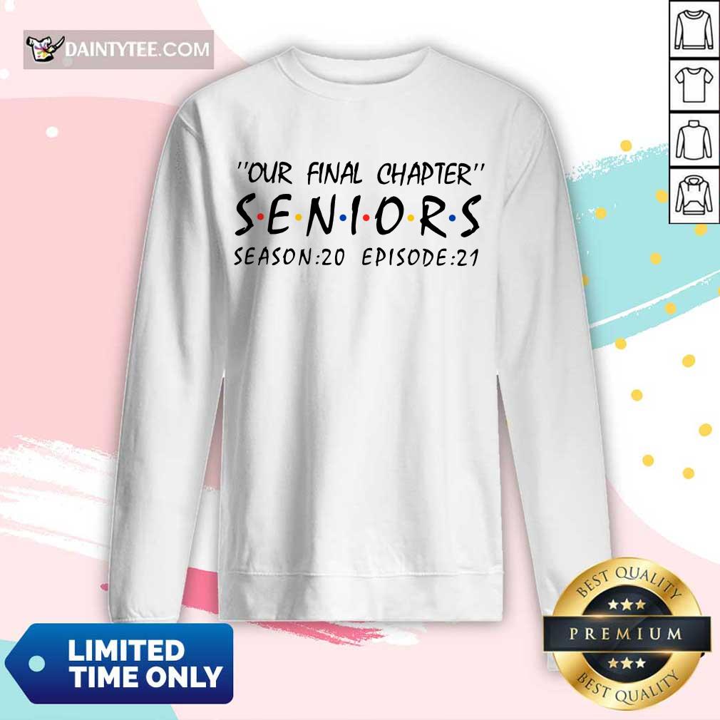Good Our Final Chapter Seniors Season 20 Episode 21 Shirt