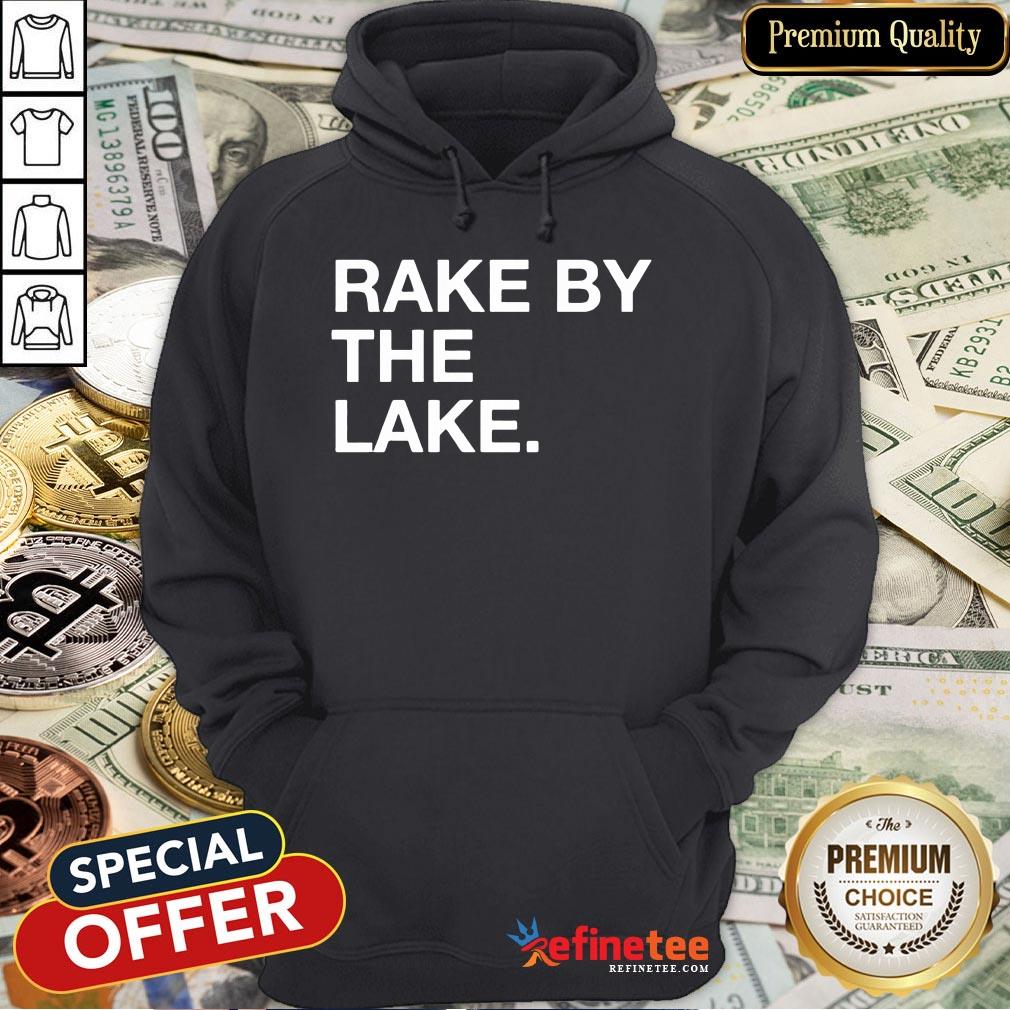 Good Rake By The Lake Shirt