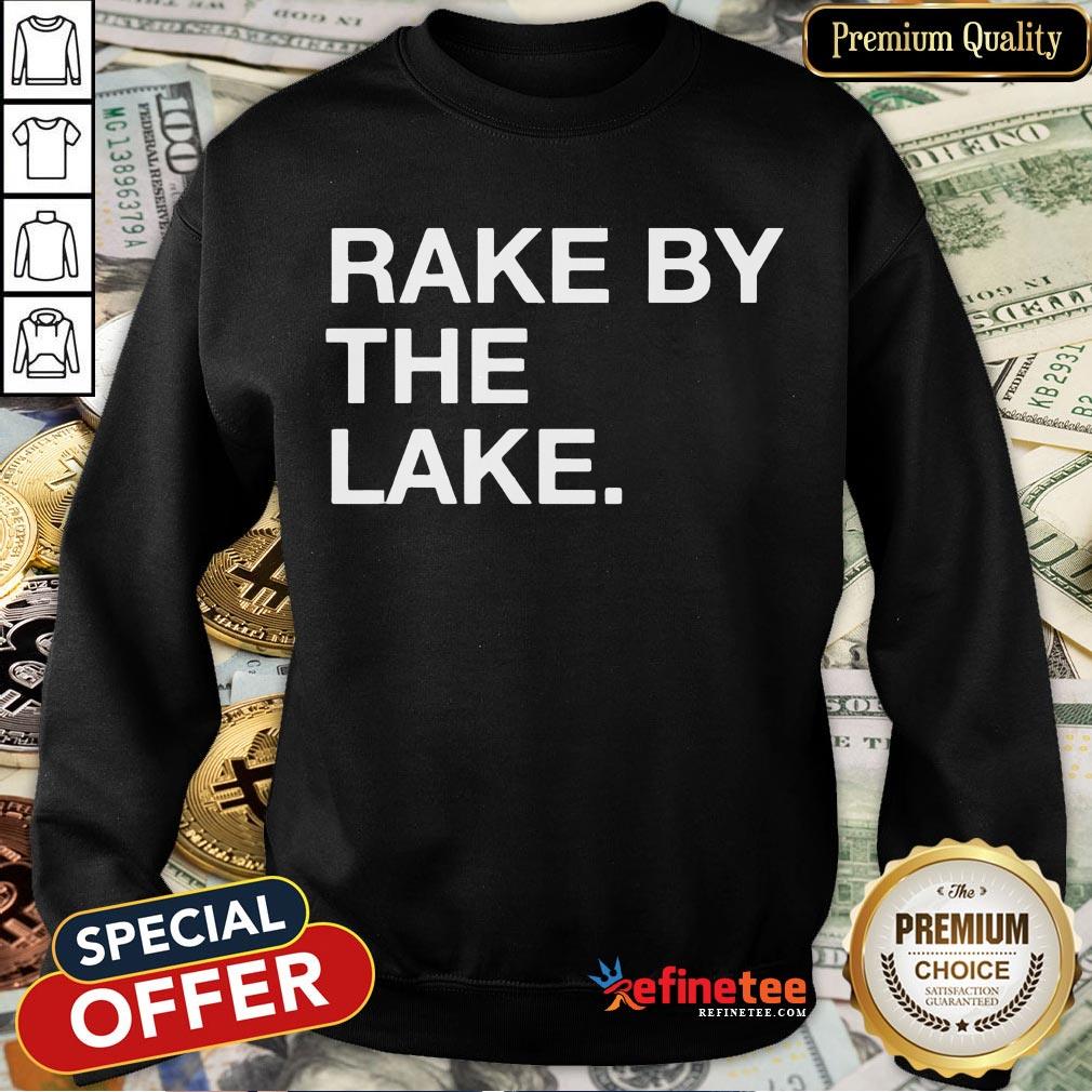 Good Rake By The Lake Shirt