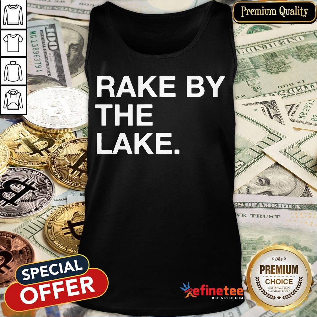 Good Rake By The Lake Shirt