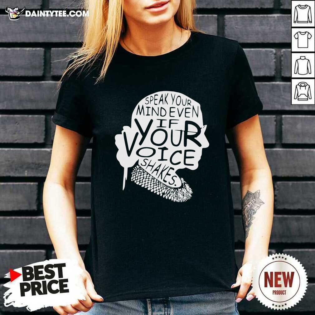 Good Ruth Bader Ginsburg RBG Speak Your Mind Even If Your Voice Shakes Shirt