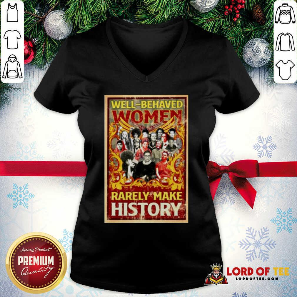 Good Ruth Bader Ginsburg Well-behaved Women Rarely Make History Shirt