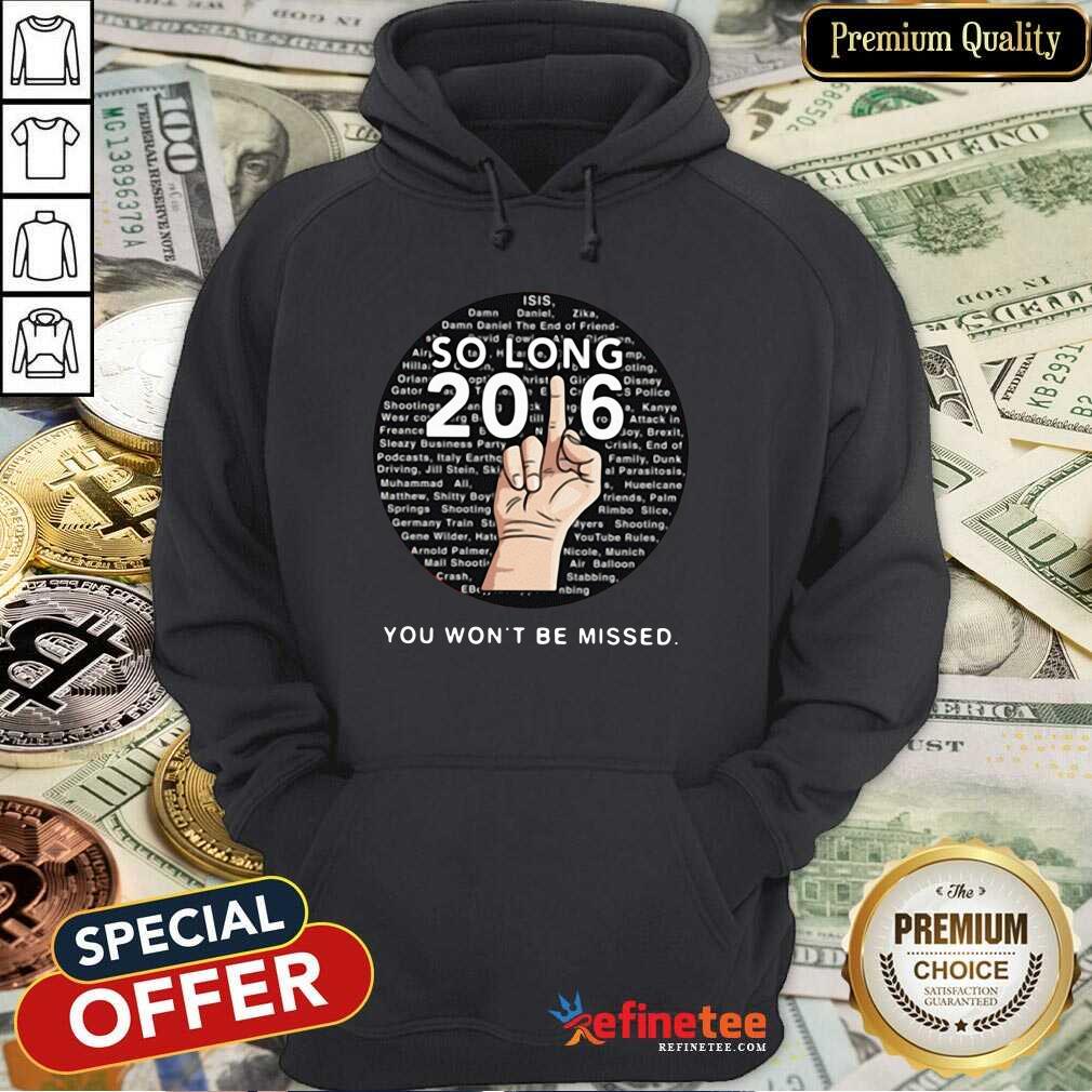 Good So Long 2016 You Wont Be Missed Shirt