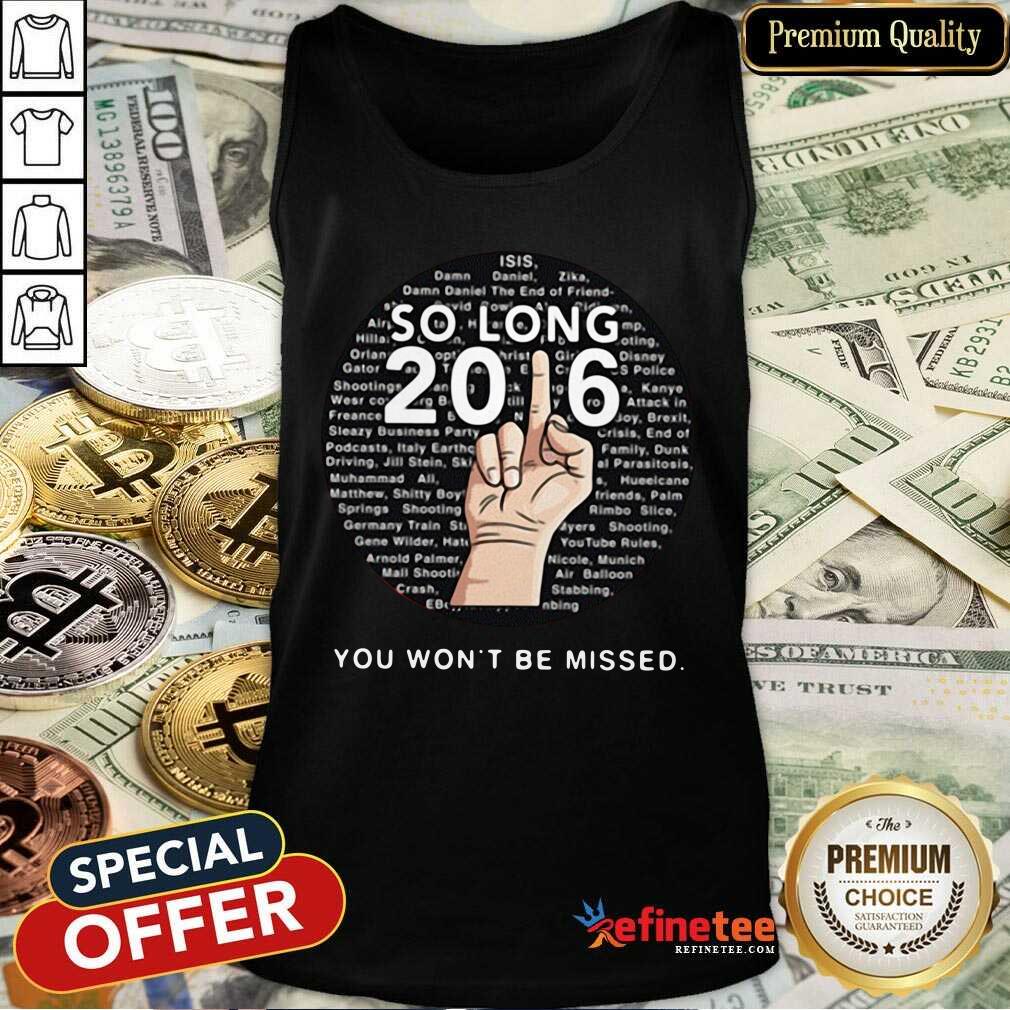 Good So Long 2016 You Wont Be Missed Shirt