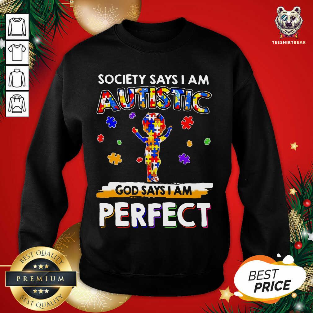 Good Society Says I Am Autism God Says I Am Perfect Shirt