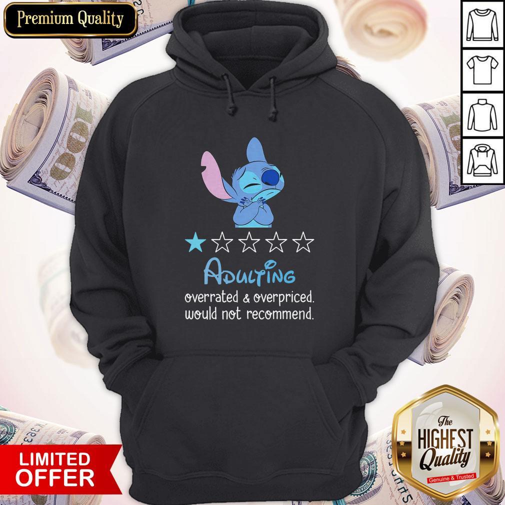 Good Stitch Adulting Overrated And Overpriced Would Not Recommend Shirt
