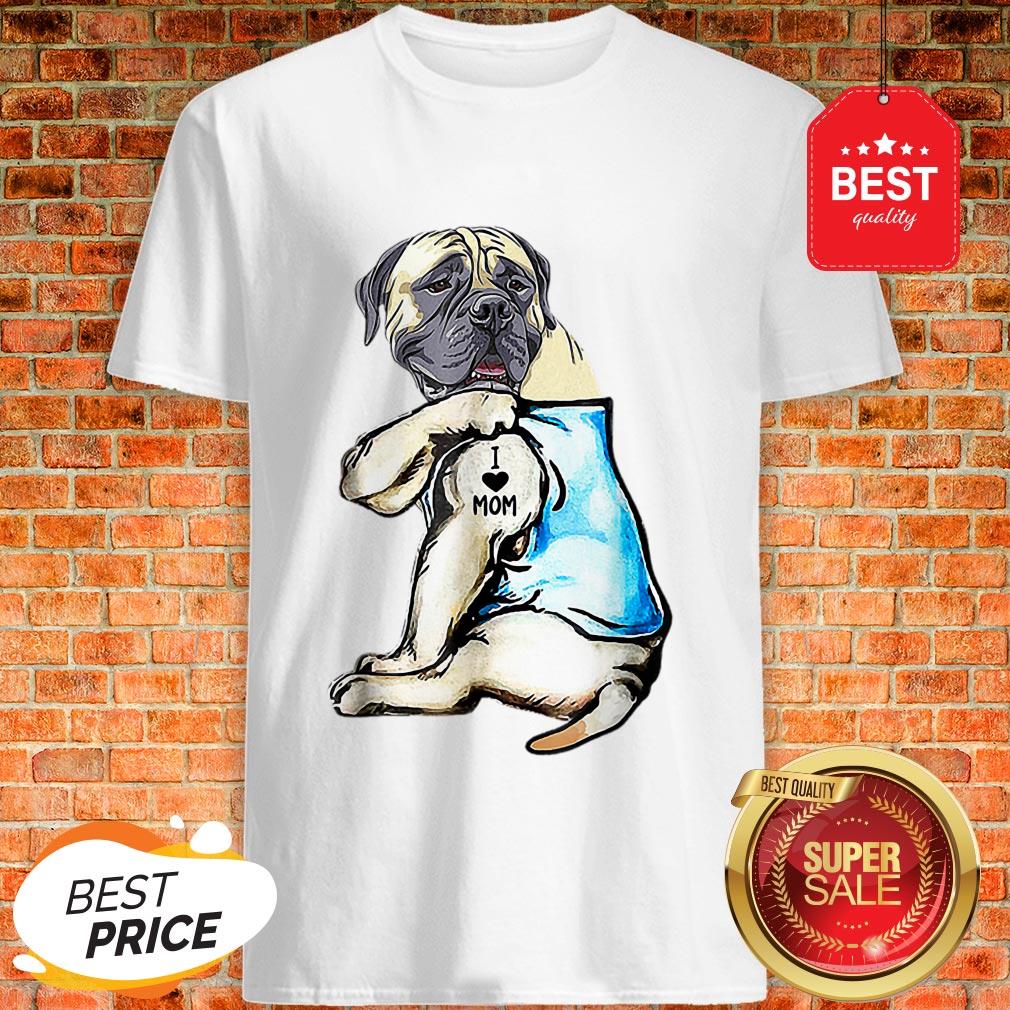 Good Top English Mastiff I Love Mom Funny English Mastiff Tattooed Shirt