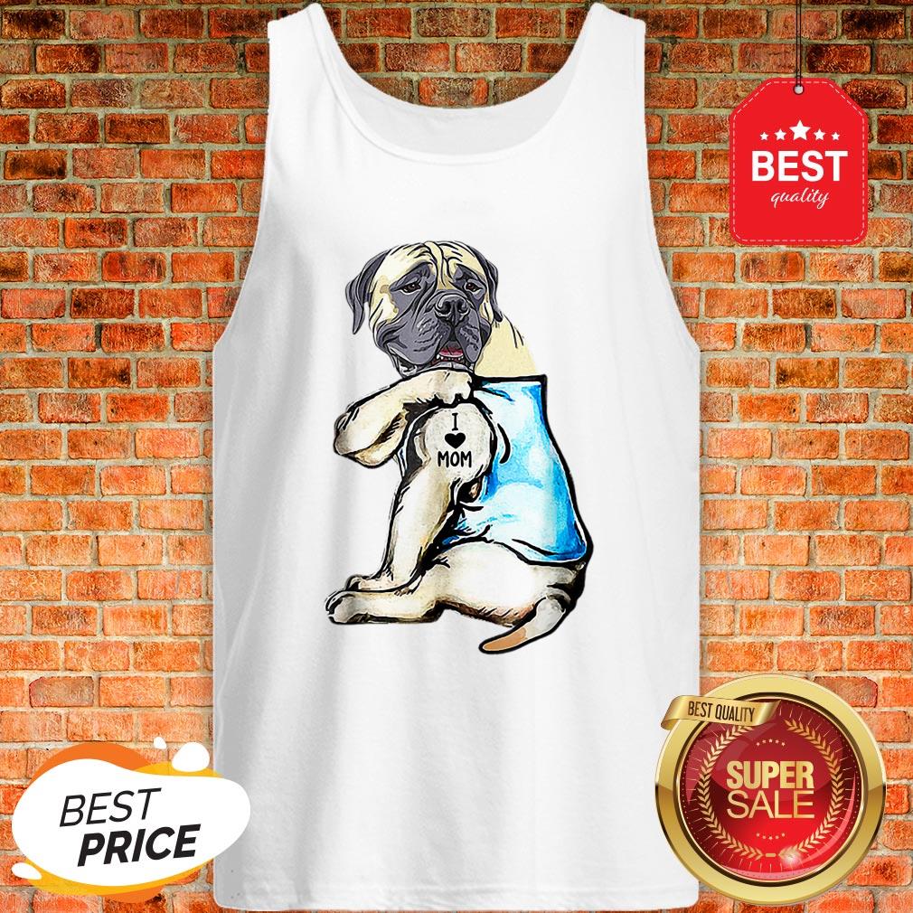 Good Top English Mastiff I Love Mom Funny English Mastiff Tattooed Shirt