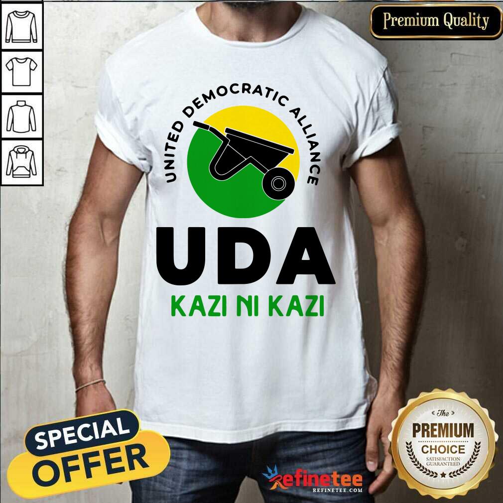 Good United Democratic Alliance Uda Kazi Ni Kazi Shirt