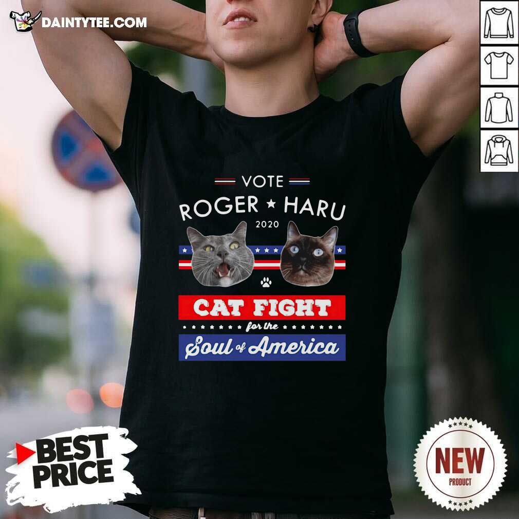 Good Vote Roger Haru 2020 Cat Fight For The Soul Of America T-Shirt
