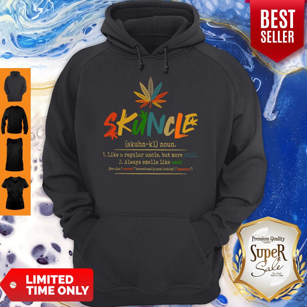 good-weed-skuncle-like-a-regular-uncle-but-more-chill-always-smells-like-weed-hoodie.jpg