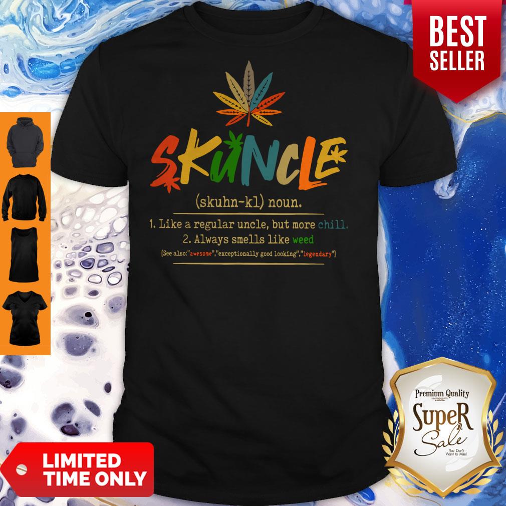 good-weed-skuncle-like-a-regular-uncle-but-more-chill-always-smells-like-weed-shirt.jpg